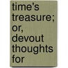 Time's Treasure; Or, Devout Thoughts For door William Penney Kinloch
