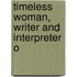 Timeless Woman, Writer And Interpreter O