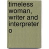 Timeless Woman, Writer And Interpreter O by Theodora Kroeber