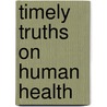 Timely Truths On Human Health by Simon Louis Katzoff
