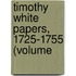 Timothy White Papers, 1725-1755 (Volume