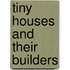Tiny Houses And Their Builders