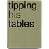 Tipping His Tables