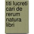 Titi Lucreti Cari De Rerum Natura Libri