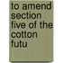 To Amend Section Five Of The Cotton Futu