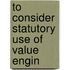 To Consider Statutory Use Of Value Engin
