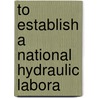 To Establish A National Hydraulic Labora door United States Congress Fommerce