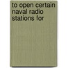 To Open Certain Naval Radio Stations For door United States Congress Fisheries