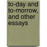 To-Day And To-Morrow, And Other Essays door Reginald Baliol Brett Esher