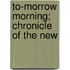 To-Morrow Morning; Chronicle Of The New