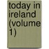 Today In Ireland (Volume 1)