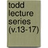 Todd Lecture Series (V.13-17)