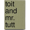 Toit And Mr. Tutt door Train Arthur Train