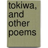 Tokiwa, And Other Poems by Ashley Carus-Wilson