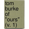 Tom Burke Of "Ours" (V. 1) door Charles James Lever