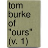 Tom Burke Of "Ours" (V. 1) by Charles James Lever