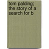 Tom Palding; The Story Of A Search For B door Brander Matthews