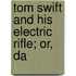 Tom Swift And His Electric Rifle; Or, Da