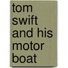 Tom Swift And His Motor Boat by Victor Appleton