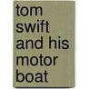 Tom Swift And His Motor Boat door Victor Appleton