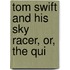 Tom Swift And His Sky Racer, Or, The Qui