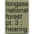 Tongass National Forest  Pt. 3 ; Hearing