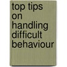 Top Tips On Handling Difficult Behaviour door Graham Finch