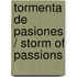 Tormenta de pasiones / Storm of Passions