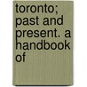Toronto; Past And Present. A Handbook Of door Charles Pelham Mulvaney