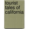 Tourist Tales Of California door Mrs. Sara Isaman