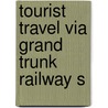 Tourist Travel Via Grand Trunk Railway S door Grand Trunk Railway Company of Canada