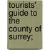 Tourists' Guide To The County Of Surrey;