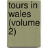 Tours In Wales (Volume 2)