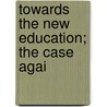 Towards The New Education; The Case Agai by Teachers' Union of the City of York