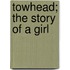 Towhead; The Story Of A Girl