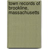 Town Records Of Brookline, Massachusetts door Brookline