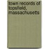 Town Records Of Topsfield, Massachusetts