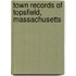 Town Records Of Topsfield, Massachusetts