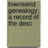 Townsend Genealogy; A Record Of The Desc door Cleveland Abbe