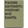 Tractate Sanhedrin; Mishnah And Tosefta by Herbert Danby