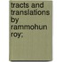 Tracts And Translations By Rammohun Roy;
