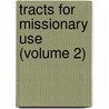 Tracts For Missionary Use (Volume 2) door Protestant Episcopal Tract Society