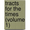 Tracts For The Times (Volume 1) by John Henry Newman