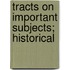 Tracts On Important Subjects; Historical