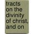 Tracts On The Divinity Of Christ, And On