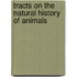 Tracts On The Natural History Of Animals