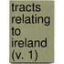 Tracts Relating To Ireland (V. 1)