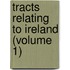Tracts Relating To Ireland (Volume 1)