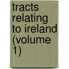 Tracts Relating To Ireland (Volume 1) by Irish Archaeological Society