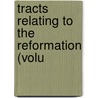 Tracts Relating To The Reformation (Volu door Jean Calvin